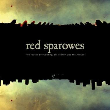 Red Sparowes -  The Fear Is Excruciating, but Therein Lies the Answer